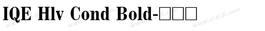 IQE Hlv Cond Bold字体转换 IQE Hlv Cond Bold字体转换
